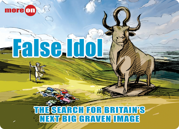 False Idol: the search for Britains next big graven image