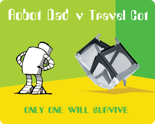 Robot Dad v Travel Cot