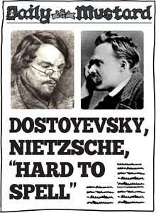 DOSTOYEVSKY, NIETZSCHE, 'HARD TO SPELL'