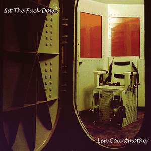 Len Countmother: Sit The F*ck Down!